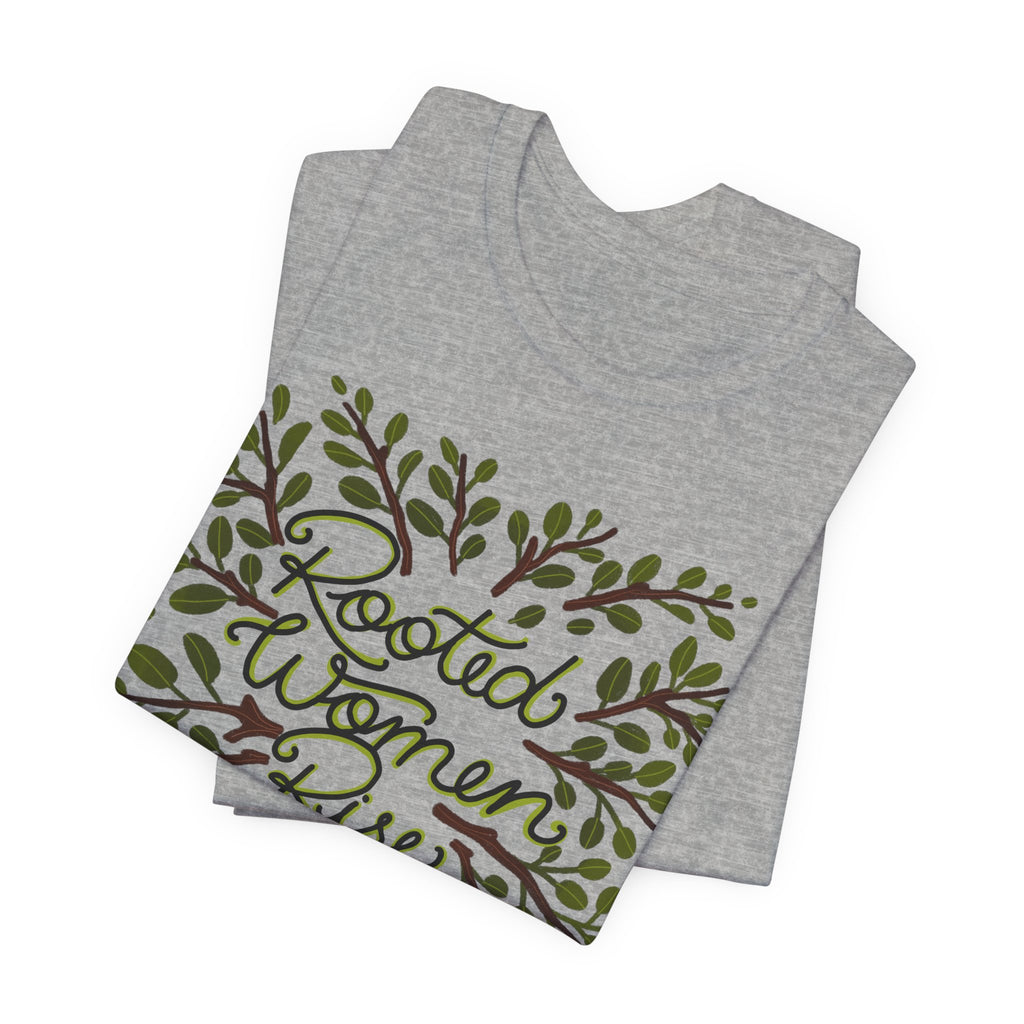 Rooted Women Rise T-Shirt — Empowerment Tree Design