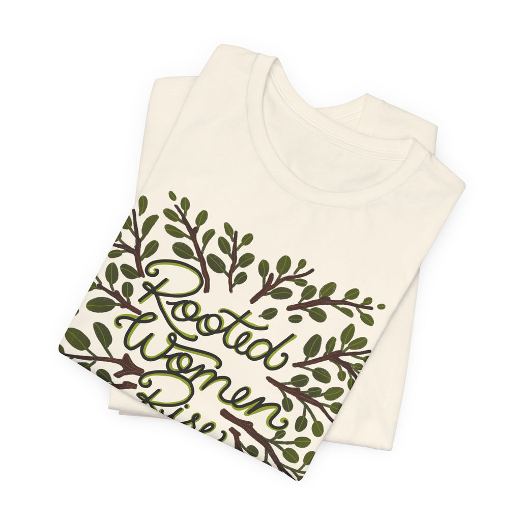 Rooted Women Rise T-Shirt — Empowerment Tree Design