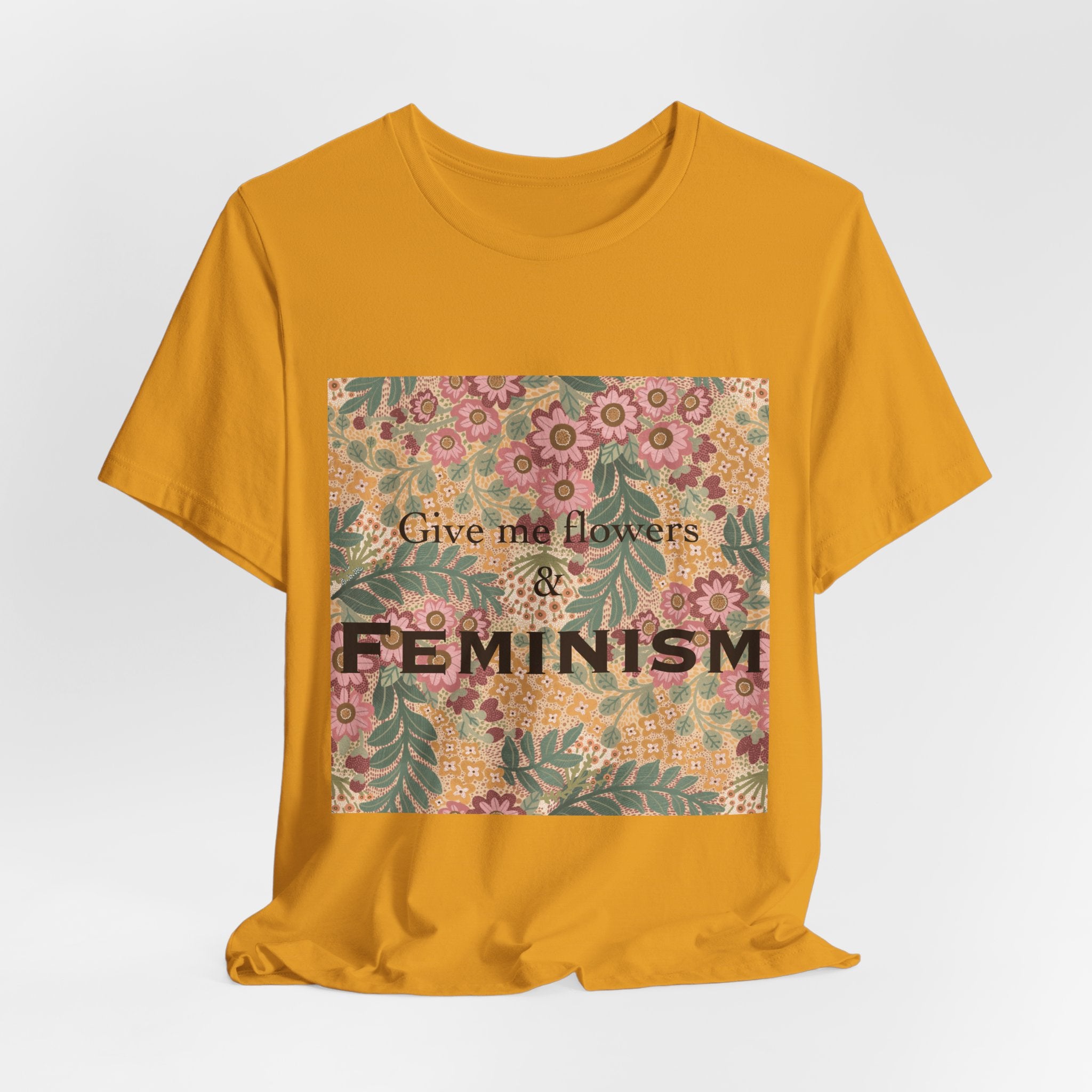 Feminism Floral Tee — "Give Me Flowers & Feminism" Graphic T-Shirt