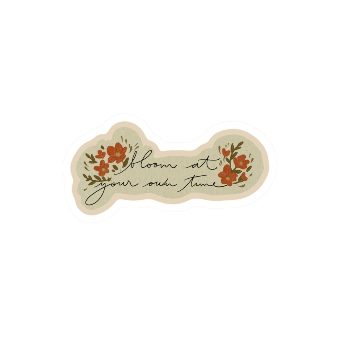 Bloom at Your Own Time Sticker — Floral Inspirational Kiss-Cut Decal