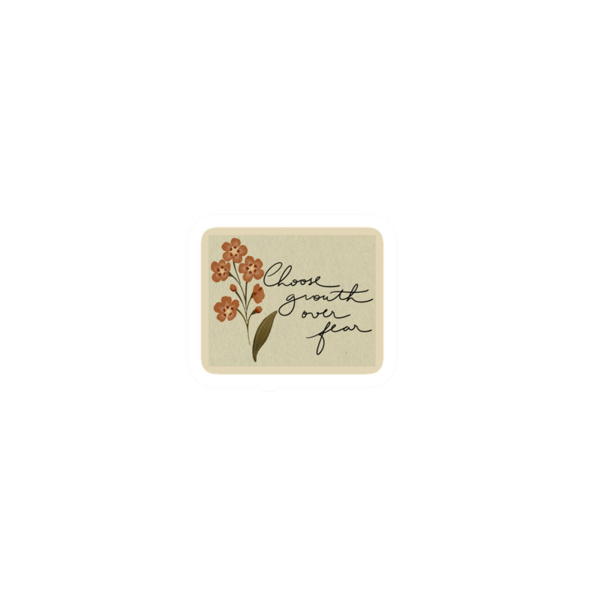 Kiss-Cut Sticker — 'Choose Growth Over Fear' Floral Inspirational Laptop Decal