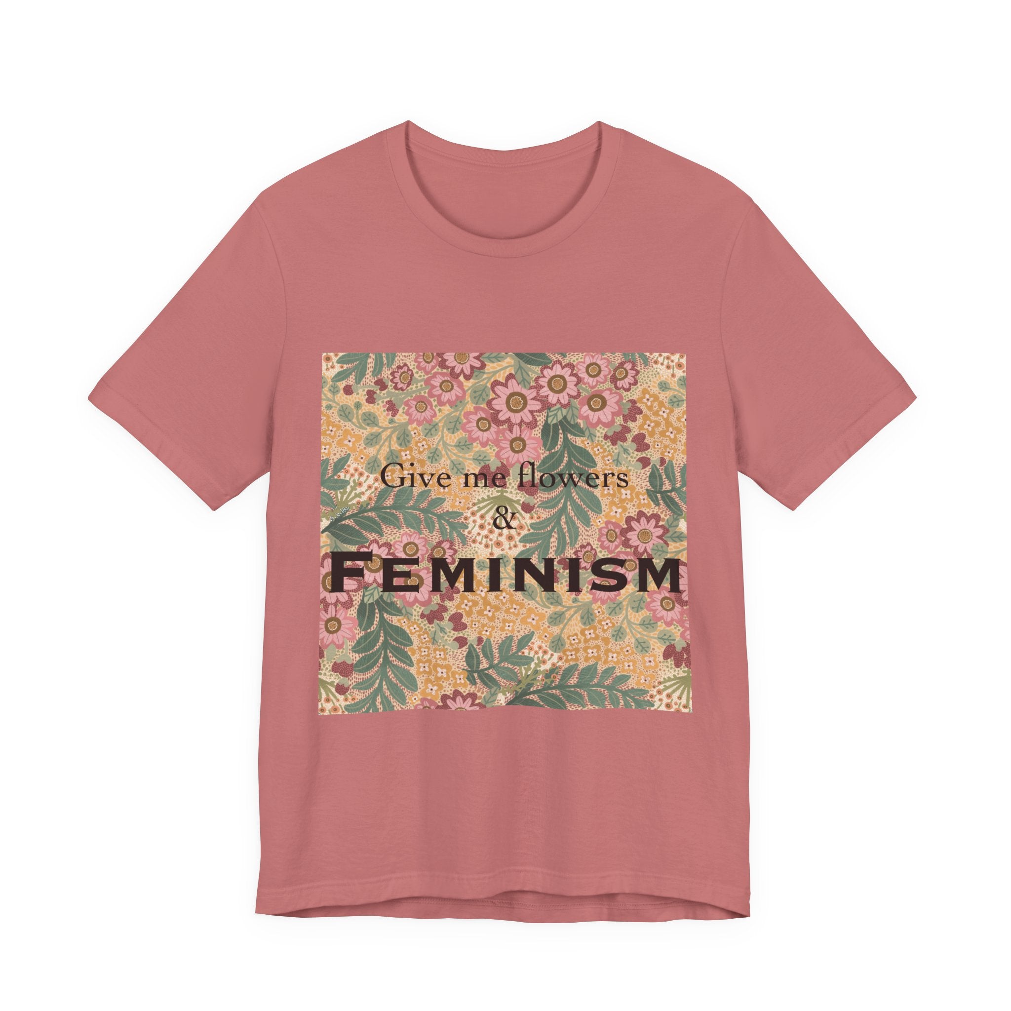 Feminism Floral Tee — "Give Me Flowers & Feminism" Graphic T-Shirt