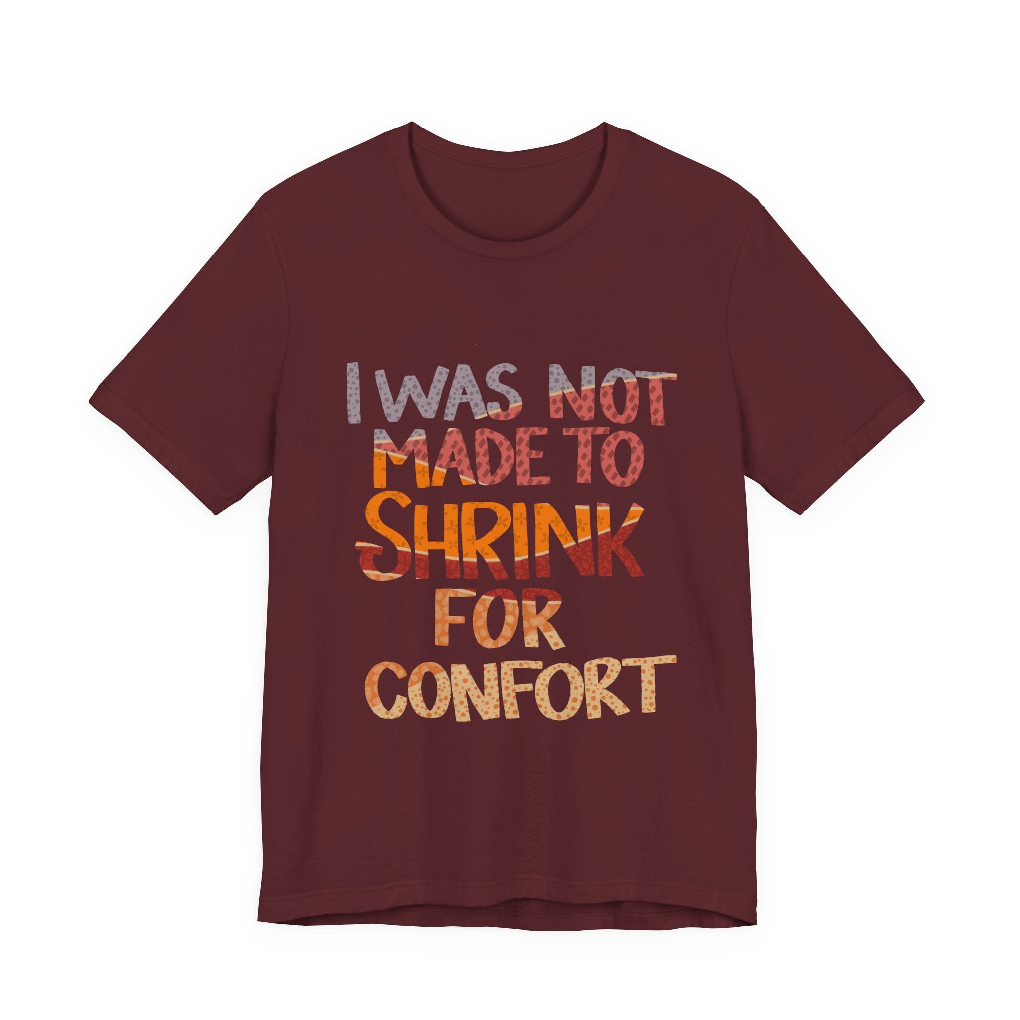 I Was Not Made to Shrink for Comfort T‑Shirt