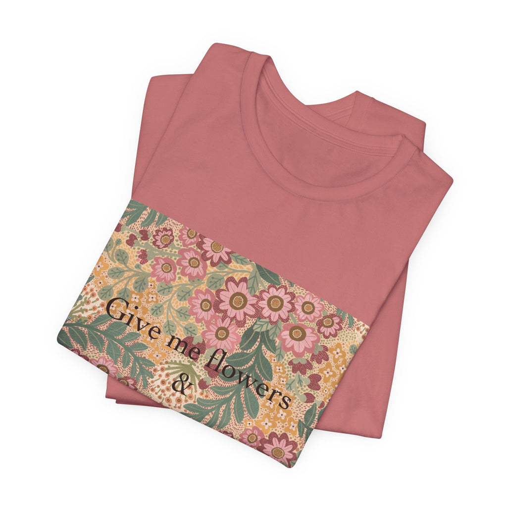 Feminism Floral Tee — "Give Me Flowers & Feminism" Graphic T-Shirt